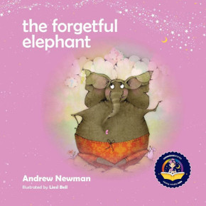 The Forgetful Elephant: Helping Children Return To Their True Selves When They Forget Who They Are.