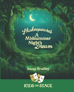 Shakespeare's A Midsummer Night's Dream: Kids on Stage