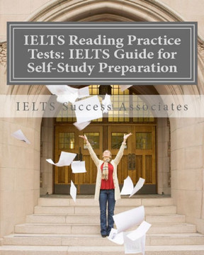 IELTS Reading Practice Tests: IELTS Guide for Self-Study Test Preparation for IELTS for Academic Purposes IELTS Reading Practice Tests: IELTS Guide for Self-Study Test Preparation for IELTS for Academic Purposes