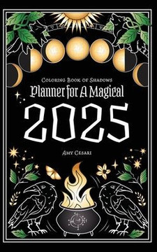 Coloring Book of Shadows: Planner for a Magical 2025