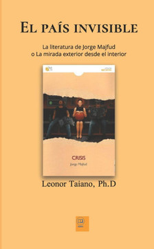 El pa?? invisible: La literatura de Jorge Majfud o ""La mirada exterior desde el interior""