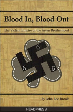 Blood In, Blood Out: The Violent Empire of the Aryan Brotherhood