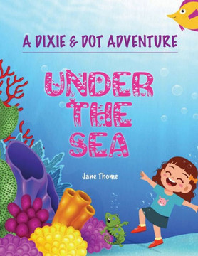 A Dixie & Dot Adventure: Under the Sea