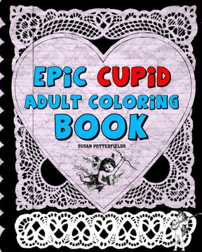 Epic Cupid Adult Coloring Book