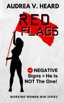 Red Flags: Negative Signs He Is Not The One