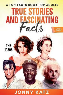True Stories and Fascinating Facts About the 1950s