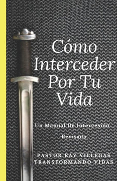 Como Interceder Por Tu Vida: Manual De Intercesión (Spanish Edition)