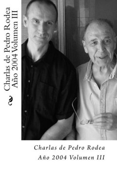 Charlas de Pedro Rodea 2004 Volumen III (Spanish Edition)