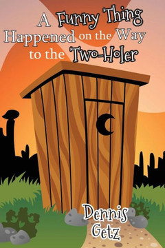 A Funny Thing Happened on the Way to the Two-Holer