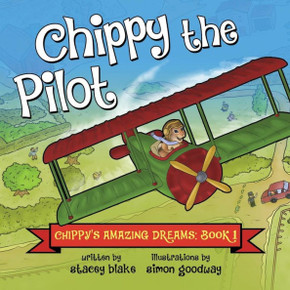 Chippy the Pilot: Chippy's Amazing Dreams - Book 1