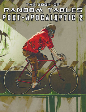 The Book of Random Tables: Post-Apocalyptic 2: 29 D100 Random Tables for Tabletop Role-Playing Games