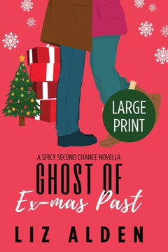 Ghost of Ex-mas Past: A Spicy Second Chance Novella in Large Print Ghost of Ex-mas Past: A Spicy Second Chance Novella in Large Print