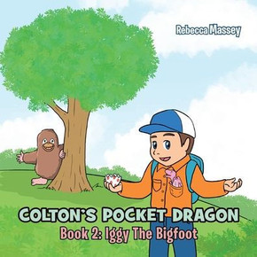 COLTON'S POCKET DRAGON Book 2: Iggy The Bigfoot