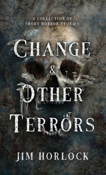 Change and Other Terrors