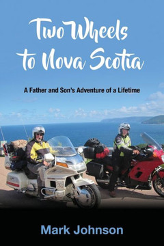 Two Wheels to Nova Scotia: A Father and Son's Adventure of a Lifetime