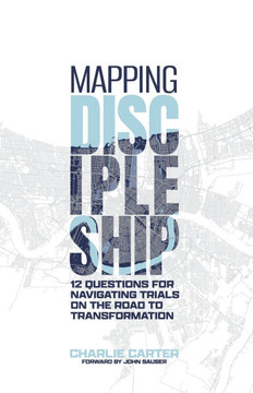 Mapping Discipleship: 12 Questions for Navigating Trials on the Road to Transformation
