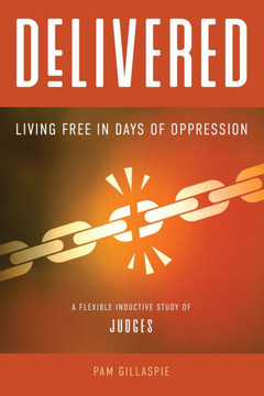 Delivered: Living Free in Days of Oppression
