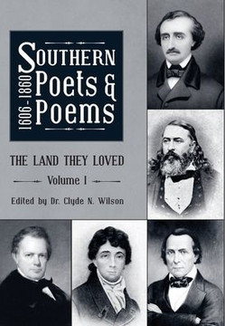 Southern Poets And Poems, 1606 -1860: The Land They Loved Volume 1