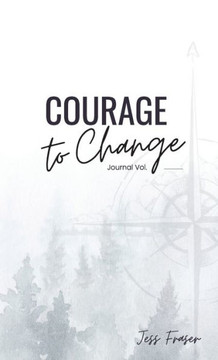 Courage To Change: The Mindful Goal Setting Journal Courage To Change: The Mindful Goal Setting Journal