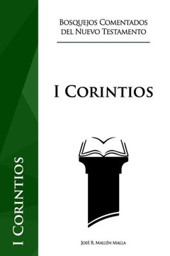 1 de Corintios (Bosquejos Comentados del Nuevo Testamento) (Spanish Edition)
