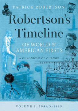 Robertson's Timeline of World & American Firsts: Volume 1