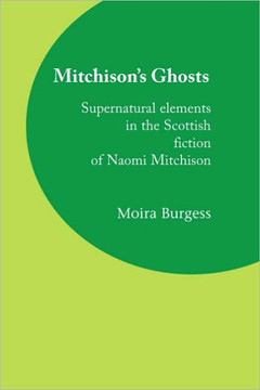 Mitchison's Ghosts: Supernatural elements in the Scottish fiction of Naomi Mitchison