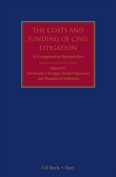 The Costs and Funding of Civil Litigation: A Comparative Perspective The Costs and Funding of Civil Litigation: A Comparative Perspective