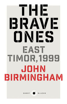 Short Black 5: The Brave Ones: East Timor, 1999 Short Black 5: The Brave Ones: East Timor, 1999