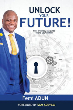 Unlock Your Future: How Prophecy Can Guide You to Your Destiny