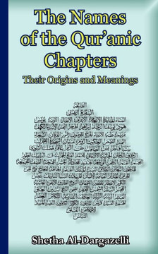 The Names of the Qur'anic Chapters: Their Origins and Meanings