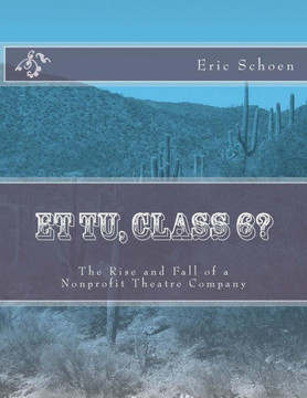 Et Tu, Class 6?: The Rise And Fall Of A Nonprofit Theatre Company