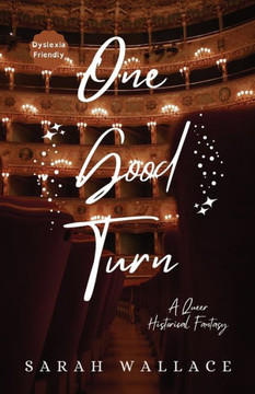 One Good Turn: A Queer Historical Fantasy - Dyslexia Friendly Print