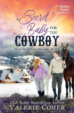 A Secret Baby for the Cowboy: a redemptive black sheep, secret baby Montana Ranches Christian Romance A Secret Baby for the Cowboy: a redemptive black sheep, secret baby Montana Ranches Christian Romance