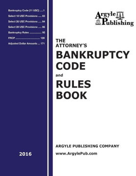 The Attorney's Bankruptcy Code and Rules Book