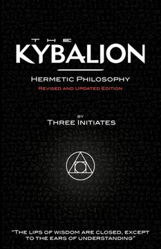 The Kybalion - Hermetic Philosophy - Revised and Updated Edition