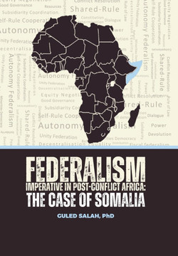 Federalism Imperative in Post-Conflict Africa: The Case of Somalia Federalism Imperative in Post-Conflict Africa: The Case of Somalia