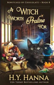 A Witch Worth Praline For: Bewitched By Chocolate Mysteries - Book 8