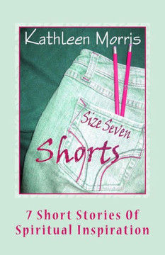 Size Seven Shorts: 7 Short Stories Of Spiritual Inspiration