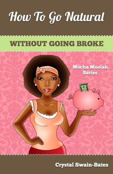 How to Go Natural Without Going Broke How to Go Natural Without Going Broke