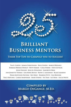 25 Brilliant Business Mentors: Their Top Tips to Catapult You to Success!