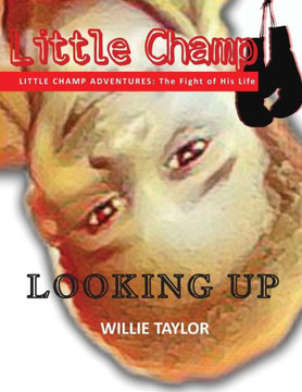 Little Champ Adventures: The Fight of His Life - Looking Up