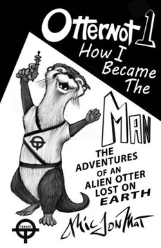 Otternot 1: How I Became The Man Otternot 1: How I Became The Man