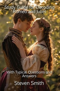 Study Guide for Decoding Romeo and Juliet: With Typical Questions and Answers