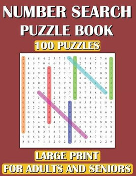 Number Search Puzzle Book: 100 Puzzles Large Print for Adults and Seniors