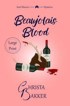Beaujolais Blood: an Unputdownable Puzzle of a Cozy Mystery