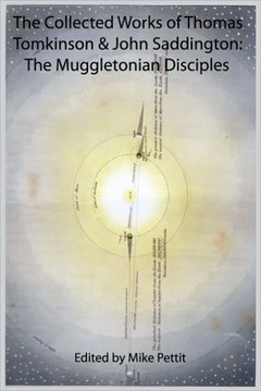 The Collected Works of Thomas Tomkinson & John Saddington: The Muggletonian Disciples