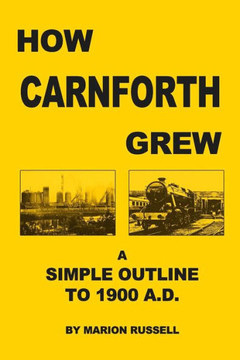 How Carnforth Grew: A Simple Outline to 1900AD