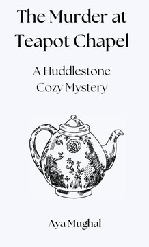 The Murder at Teapot Chapel: A Huddlestone Cozy Mystery