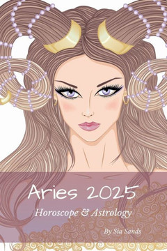 Aries 2025: Horoscope & Astrology