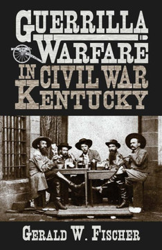 Guerrilla Warfare in Civil War Kentucky